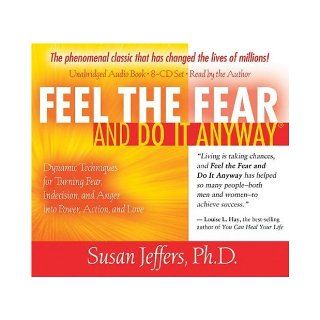 Feel the Fear and Do It Anyway 8 CD set: Dynamic Techniques for Turning Fear, Indecision, and Anger into Power, Action, and Love: Susan Jeffers: 9781401919702: Books