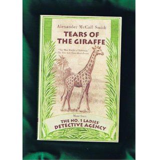 Tears of the Giraffe (No. 1 Ladies Detective Agency, Book 2): Alexander McCall Smith: 9781400031351: Books
