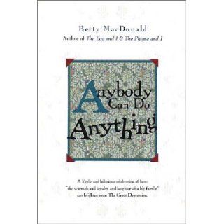 Anybody Can Do Anything Betty Bard MacDonald 9781888173284 Books