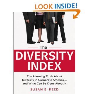 The Diversity Index The Alarming Truth About Diversity in Corporate Americaand What Can Be Done About It eBook Susan E. REED Kindle Store