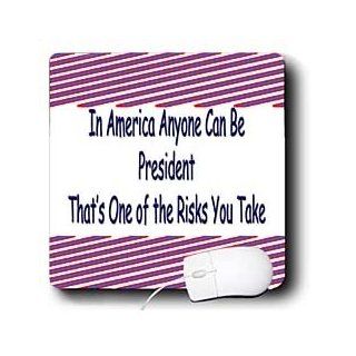 mp_4316_1 Funny Quotes And Sayings   In America Anyone Can Be President Thats One of the Risks You Take   Mouse Pads Computers & Accessories