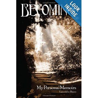 Becoming: My Personal Memoirs: Lacresha Nicole Hayes: 9780979815430: Books