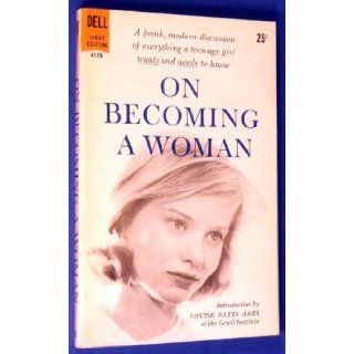 On Becoming a Woman (Dell First Edition A179): Mary McGee; Irene Kane; intro by Louise Bates Ames Williams: Books