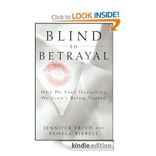 Blind to Betrayal: Why We Fool Ourselves We Aren't Being Fooled   Kindle edition by Jennifer Freyd, Pamela Birrell. Health, Fitness & Dieting Kindle eBooks @ .