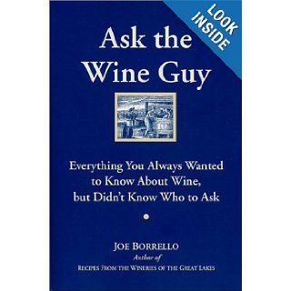 Ask the Wine Guy: Everything You Always Wanted To Know About Wine, but Didn't Know Who to Ask: Joe Borrello: 9781881892069: Books