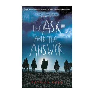 The Ask and the Answer (Chaos Walking Trilogy (Paperback)) (Paperback)   Common: By (author) Patrick Ness: 0884797721795: Books
