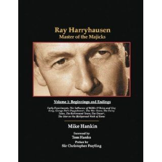 Ray Harryhausen: Master of the Majicks   Volume 1: Beginnings and Endings: Mike Hankin, Tom Hanks: 9780981782959: Books