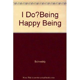 I do?: Being happy being married: Lee Schnebly: 9781555610166: Books