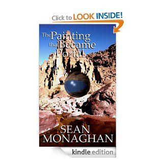 The Painting that Became a Portal   Kindle edition by Sean Monaghan. Science Fiction & Fantasy Kindle eBooks @ .
