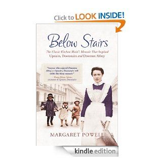 Below Stairs The Classic Kitchen Maid's Memoir That Inspired "Upstairs, Downstairs" and "Downton Abbey" eBook Margaret Powell Kindle Store