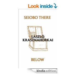 Seiobo There Below eBook: Lszl Krasznahorkai, Ottilie Mulzet: Kindle Store