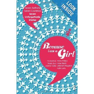 Because I Am a Girl: Tim Butcher, Xiaolu Guo, Joanne Harris, Kathy Lette, Marie Phillips, Irvine Welsh, Deborah Moggach: Books