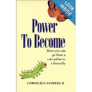 Power To Become: Cornelius Sanders II: 9781585970230: Books