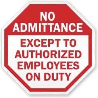 No Admittance: Except Authorized Employees Only Beyond This Point Only, High Intensity Grade Reflective Sign, 80 mil Aluminum, 18" x 18": Office Products