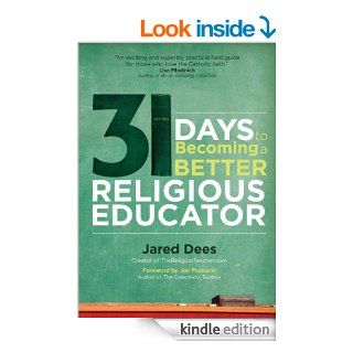 31 Days to Becoming a Better Religious Educator eBook: Jared Dees, Joe Paprocki: Kindle Store