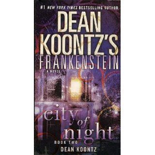 City of Night (Dean Koontz's Frankenstein, Book 2): Dean Koontz, Ed Gorman: 9780553593334: Books