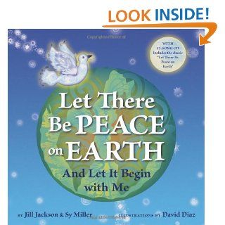 Let There Be Peace on Earth: And Let It Begin with Me (Book & CD): Jill Jackson, Sy Miller, David Diaz: 9781582462851: Books