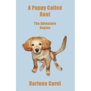 A Puppy Called Runt: The Adventure Begins: Darlene Carol: 9781935105008: Books