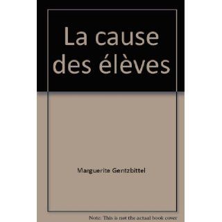 La cause des lves: Marguerite Gentzbittel: 9782286048648: Books