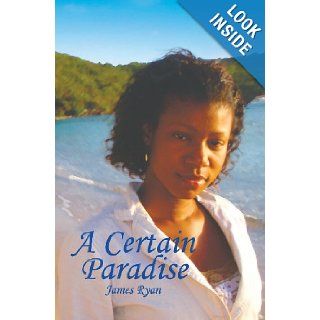 A Certain Paradise (9781470091651): James Ryan: Books