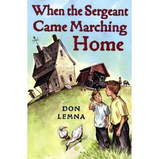 When the Sergeant Came Marching Home: Don Lemma: 9780823422111: Books