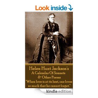 A Calendar Of Sonnets & Other Poems: "When love is at its best, one loves so much that he cannot forget." eBook: Helen Hunt Jackson: Kindle Store