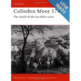 Culloden Moor 1746: The death of the Jacobite cause (Campaign): Stuart Reid, Gerry Embleton: 9781841764122: Books