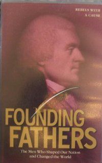 Rebels With A Cause (Founding Fathers: The Men Who shaped Our Nation and Changed the World, Volume 1): MPH Entertainment for the History Channel: Movies & TV