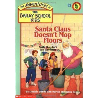 Adventures of the Bailey School Kids #3: Santa Claus Doesn't Mop Floors by Marcia Thornton Jones (Oct 1 1991): Books
