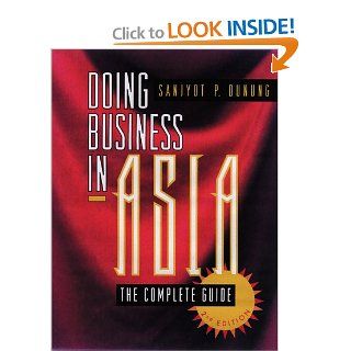 Doing Business in Asia: The Complete Guide (Jossey Bass Business and Management Series): Sanjyot P. Dunung: 9780787942830: Books