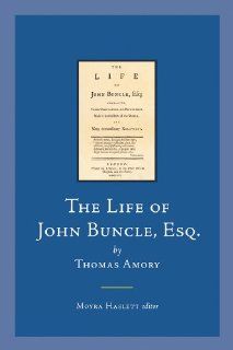 The Life of John Buncle, Esq., by Thomas Amory: Containing Various Observations and Reflections, Made in Several Parts of the World; and Many Extraordinary Relations (Early Irish Fiction, c.1680 1820) (9781846822865): Moyra Haslett: Books