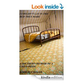 I Couldn't Lay in the Bed They Made   Kindle edition by Kimberly Biller. Biographies & Memoirs Kindle eBooks @ .