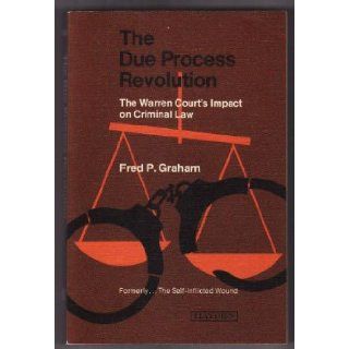 The Due Process Revolution The Warren Court's Impact on Criminal Law Fred P. Graham 9780810461017 Books