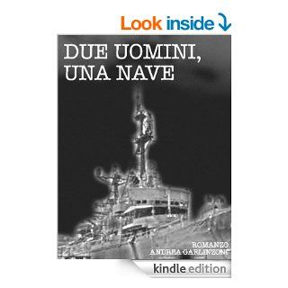 Due uomini, una nave (Italian Edition) eBook: Andrea Garlinzoni: Kindle Store