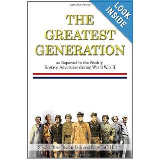 The Greatest Generation as Reported in the Weekly Bastrop Advertiser During World War II: Shudde Bess Bryson Fath: 9781453590850: Books
