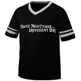 Same NightmareDifferent Day Mens Ringer T shirt, Funky Trendy Funny Sayings V neck Shirt, Small, Black/White: Clothing