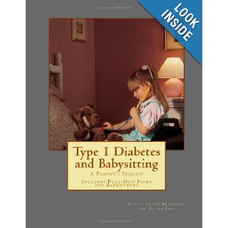 Type 1 Diabetes and Babysitting: A Parent's Toolkit: Includes Pull out Pages for Babysitters: Stacey Smith Bradfield, Dayna Frei: 9780615863450: Books