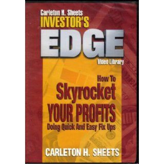Carleton H. Sheets Investor's Edge   How to Skyrocket Your Profits   Doing Quick and Easy Fix Ups Carlton H. Sheets Books