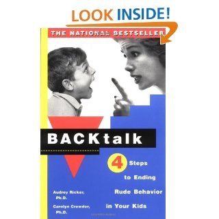 Backtalk: 4 Steps to Ending Rude Behavior in Your Kids: Audrey Ricker: 9780684841243: Books