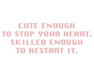 Cute Enough To Stop Your Heart. Skilled Enough To Restart It. (8 3/4" x 3") PINK Die Cut Decal For Windows, Cars, Trucks, Laptops, Etc.: Automotive