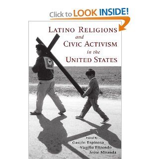 Latino Religions and Civic Activism in the United States (9780195162288) Gaston Espinosa, Virgilio Elizondo, Jesse Miranda Books