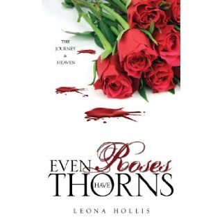 Even Roses Have Thorns: Leona Hollis: 9781609576202: Books