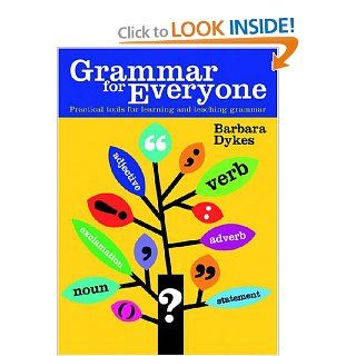 Grammar for Everyone: Practical Tools for Learning and Teaching Grammar (9780864314789): Barbara Dykes: Books