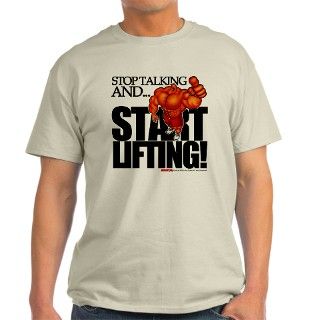 Stop Talking AndSTART LIFTING!   T Shirt by musclehedz