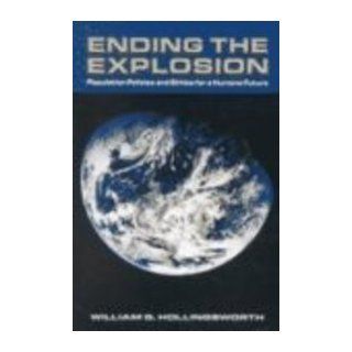 Ending the Explosion: Population Policies and Ethics for a Humane Future: William G. Hollingsworth: 9780929765426: Books