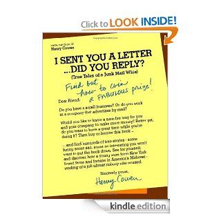 I Sent You a LetterDid You Reply?: True Tales of a Junk Mail Whiz eBook: Henry Cowen: Kindle Store