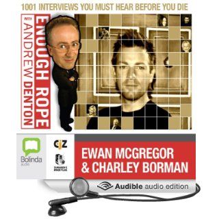 Enough Rope with Andrew Denton Ewan McGregor & Charley Boorman (Audible Audio Edition) Andrew Denton, Ewan McGregor, Charley Boorman Books