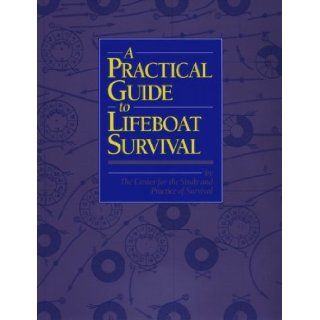 A Practical Guide to Lifeboat Survival: Center for the Study & Practice of Survi, David S. Jeffs, David Keating: 9781557501219: Books