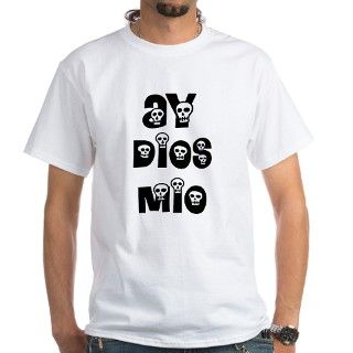 Ay Dios Mio Shirt by deeksdigs