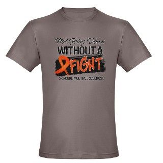 Not Going Down Multiple Sclerosis T Shirt by diseaseapparel